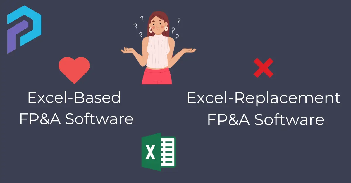 Excel-based fp&a software vs excel replacement software: pros and cons