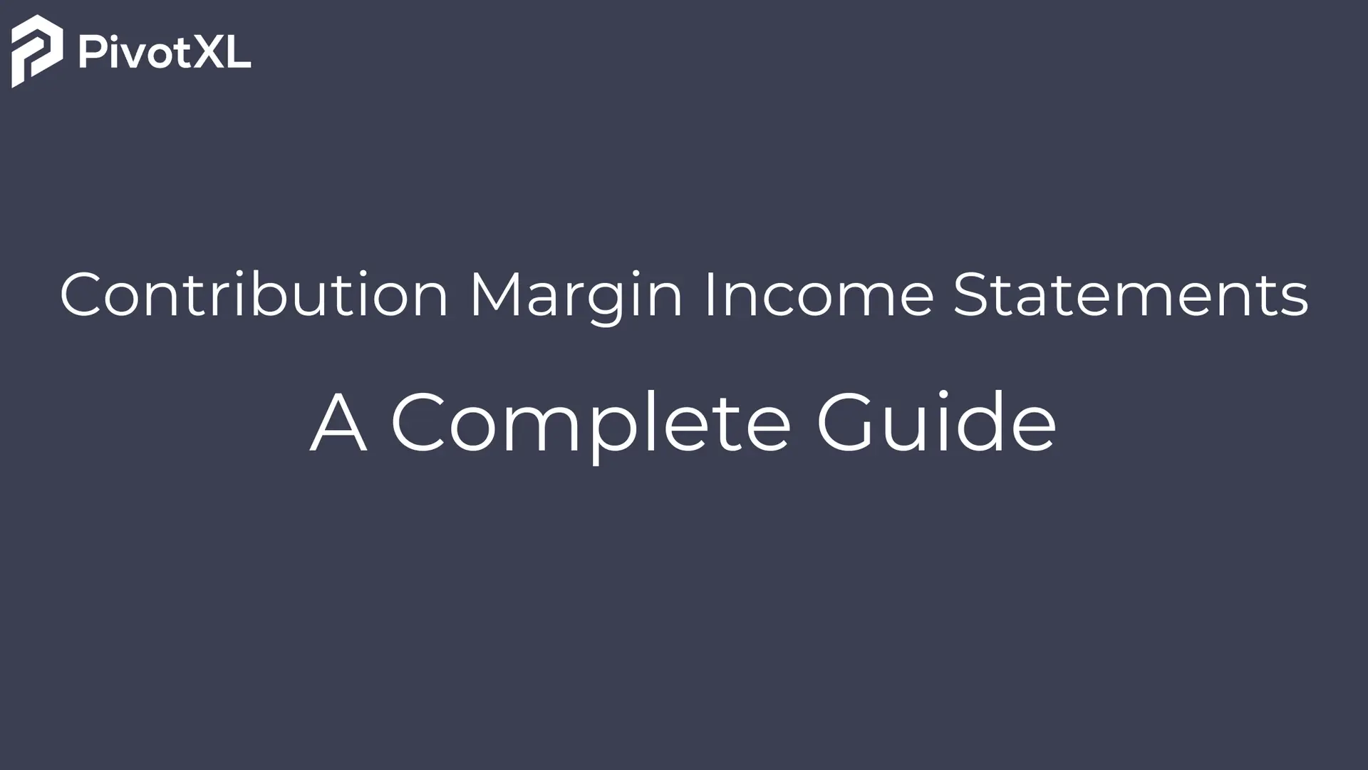 Contribution Margin Income Statements