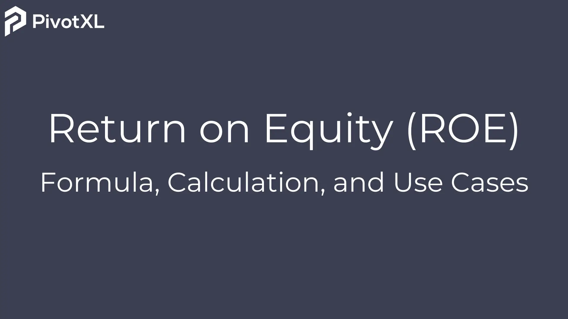 Return on Equity (ROE)