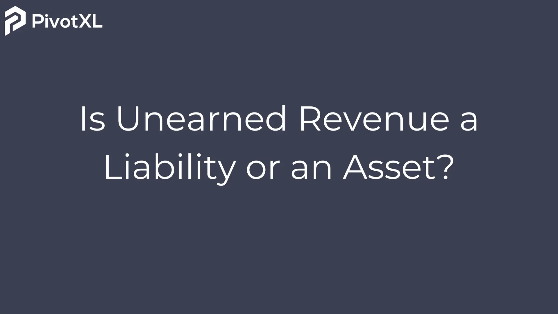 Is Unearned Revenue a Liability or an Asset?