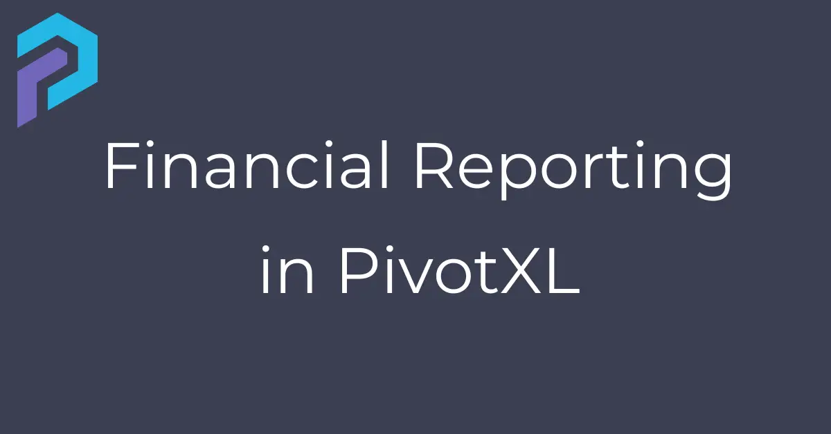 financial reporting in pivotxl