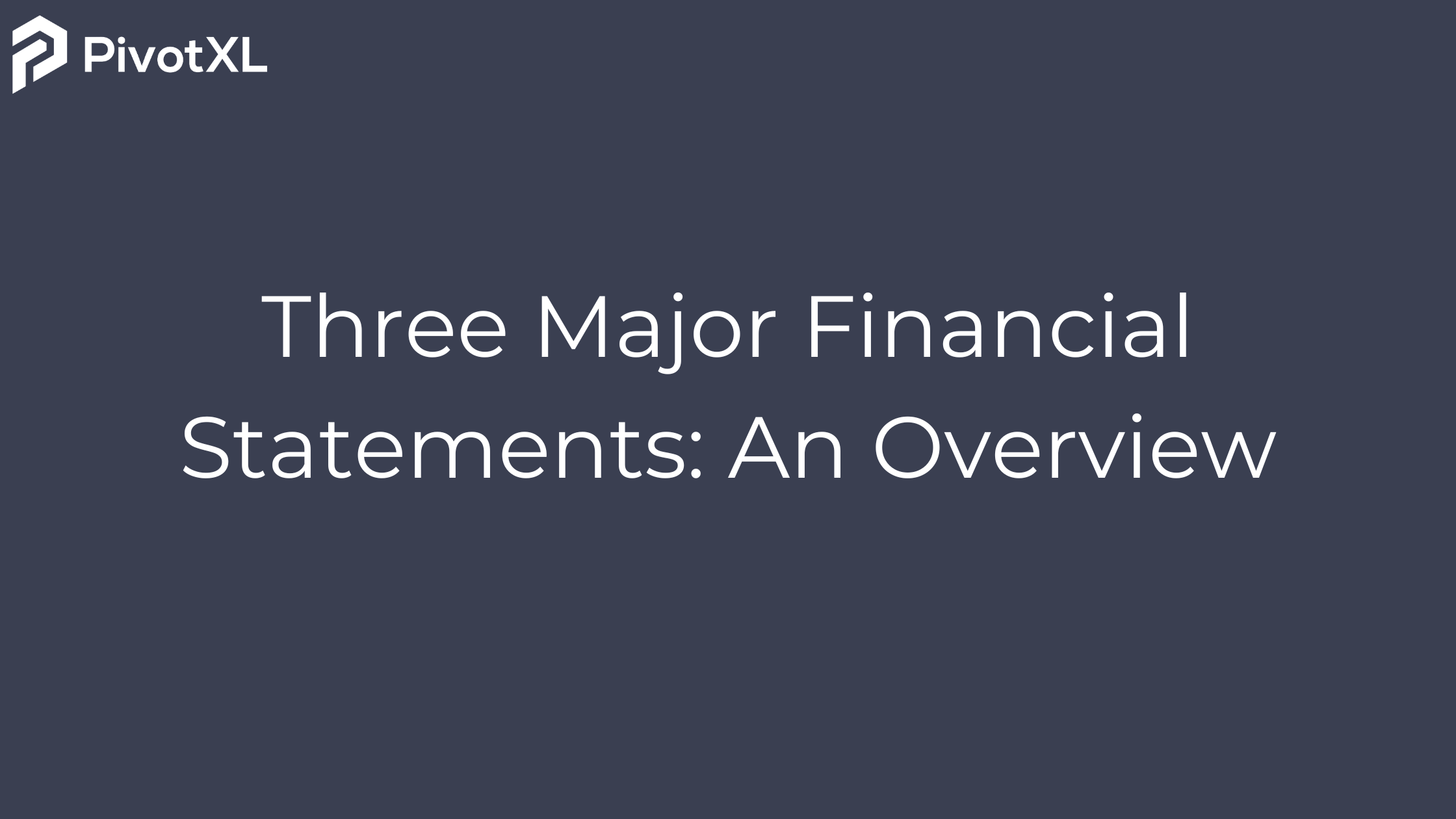 Three Major Financial Statements: An Overview