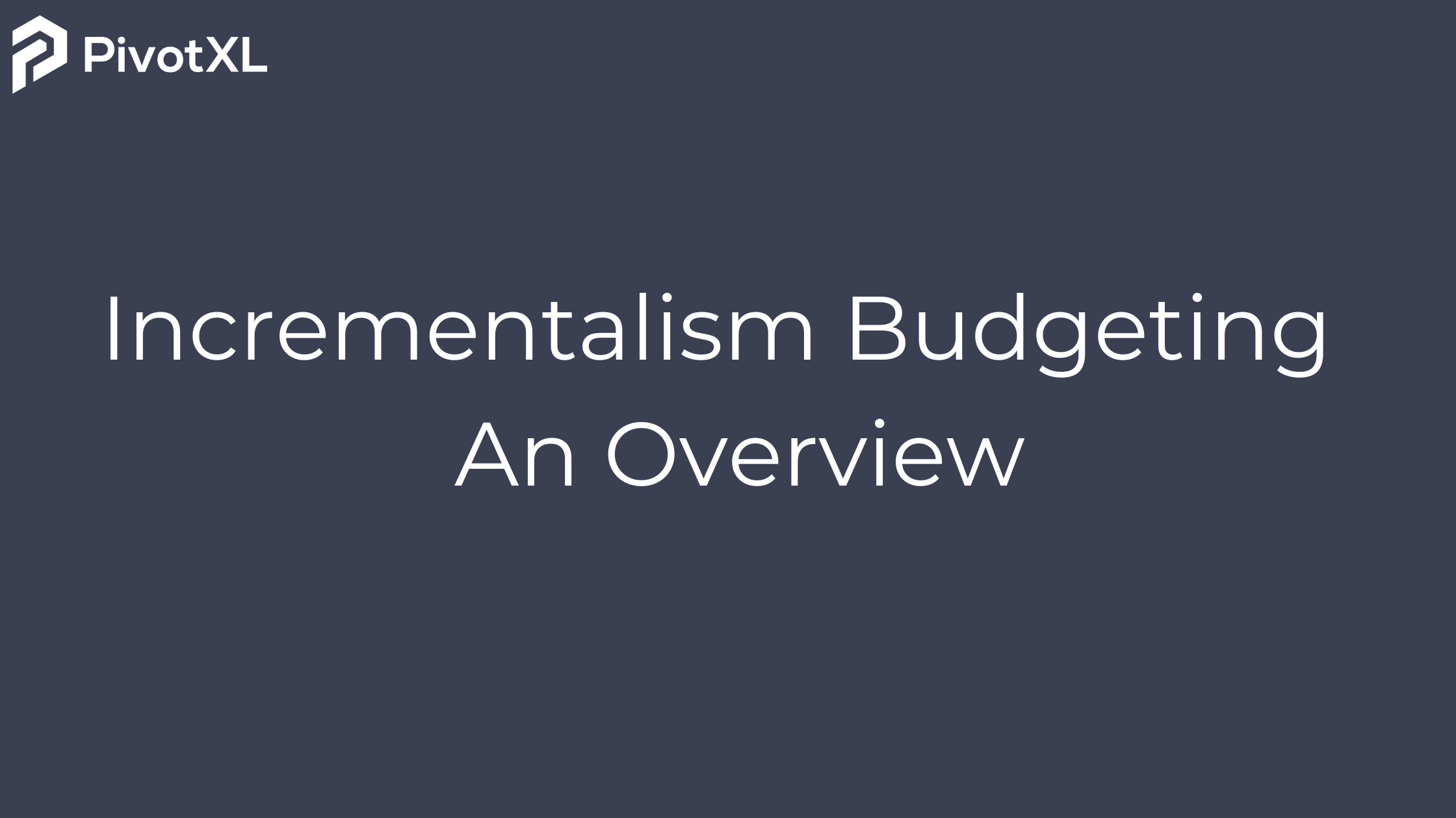 Incrementalism Budgeting - An Overview